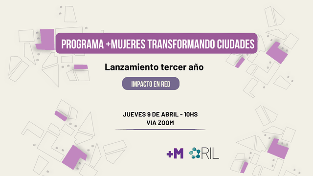 +Mujeres Transformando Ciudades inicia su tercer año con foco en la implementación